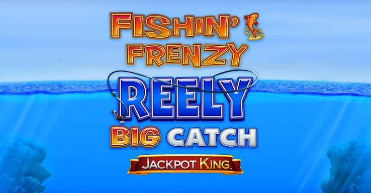 Fishin’ Frenzy Reely Big Catch Jackpot King game screenshot